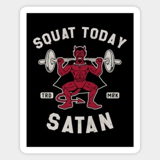 Not Today Satan - Squat - Vintage Distressed Funny Gym Magnet